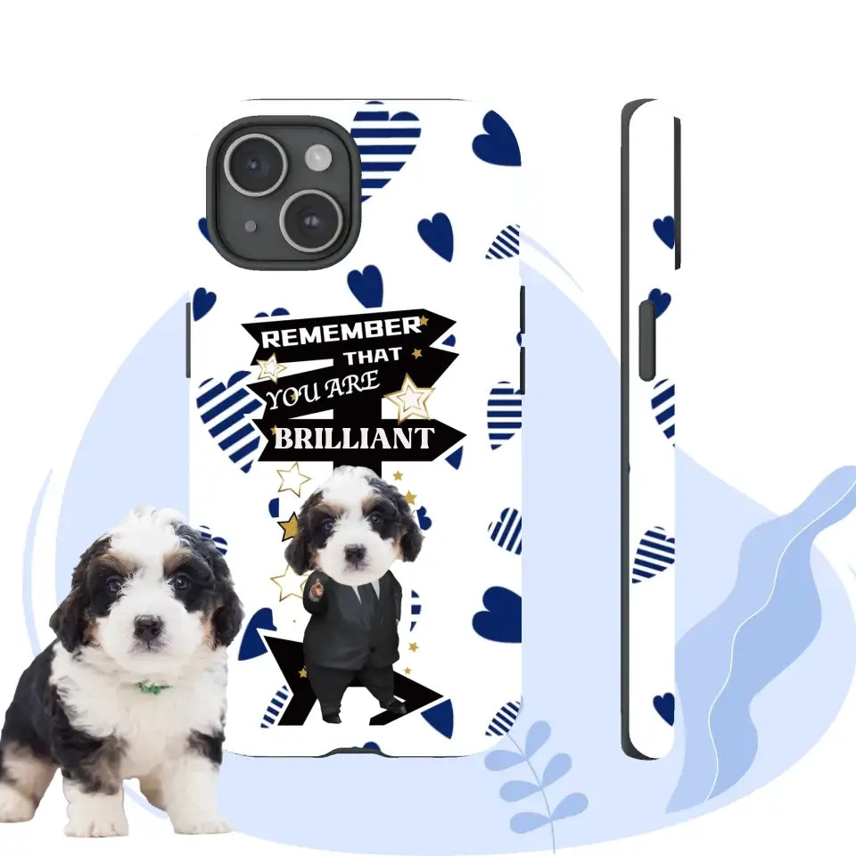 Custom iPhone case with motivational pet design, featuring "Remember You Are Brilliant," blue hearts, and picture of a cute puppy.