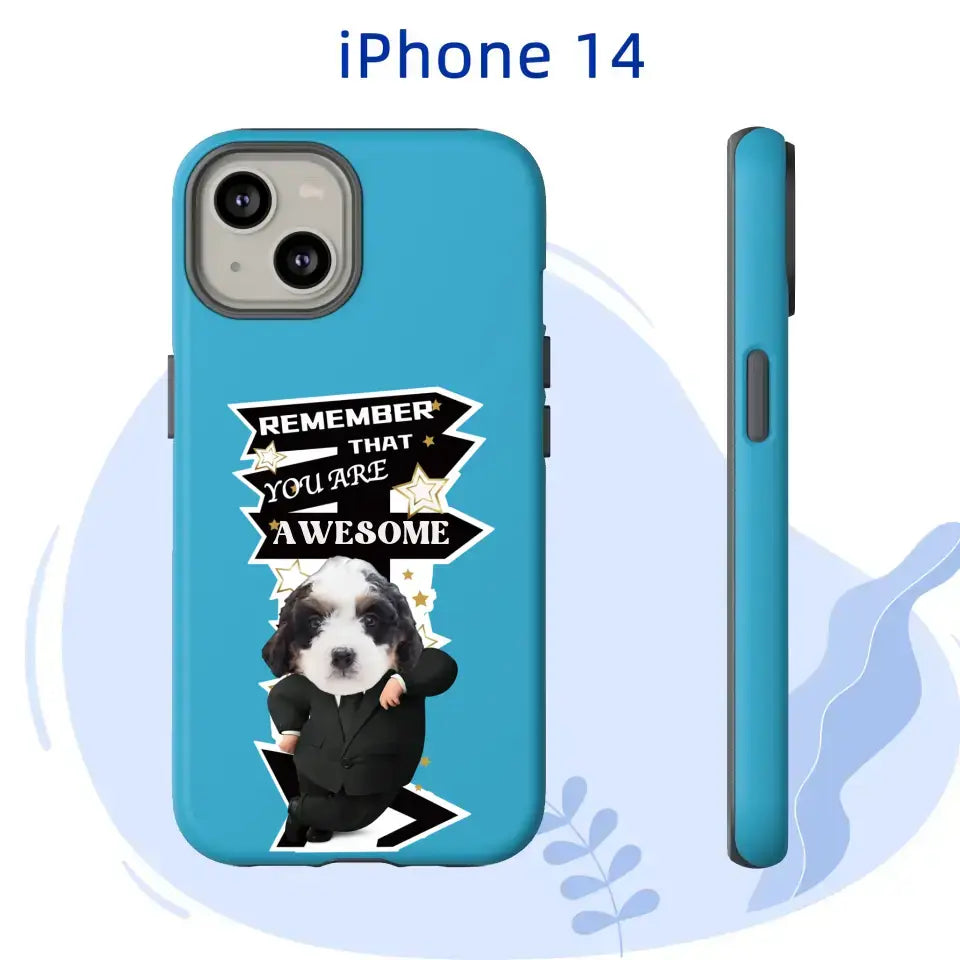 Custom iPhone 14 Boss Tough Case with motivational pet design, blue color, text "Remember That You Are Awesome"