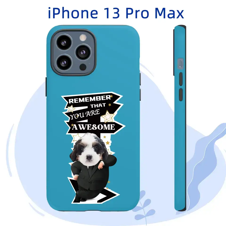 Custom iPhone 13 Pro Max case featuring a dog in a suit with motivational text "Remember that you are awesome" on a blue background.