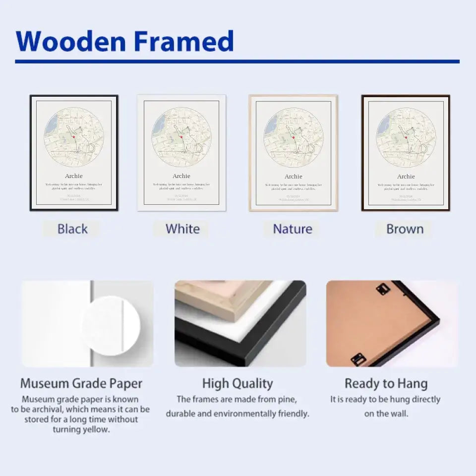 "Wooden framed options for custom cat memorial map with museum grade paper and ready-to-hang design in black, white, nature, and brown."